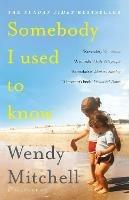 Somebody I Used to Know: A Richard and Judy Book Club Pick - Wendy Mitchell - cover