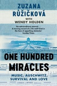 One Hundred Miracles: Music, Auschwitz, Survival and Love - Zuzana Ruzickova,Wendy Holden - cover