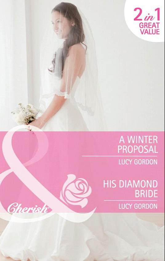 A Winter Proposal / His Diamond Bride: A Winter Proposal / His Diamond Bride (Mills & Boon Cherish)