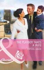 The Playboy Takes a Wife (Mills & Boon Cherish)