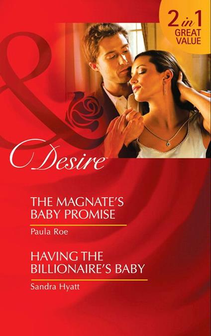 The Magnate's Baby Promise / Having The Billionaire's Baby: The Magnate's Baby Promise / Having the Billionaire's Baby (Mills & Boon Desire)