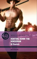 Hunting Down The Horseman (Whitehorse, Montana: The Corbetts, Book 2) (Mills & Boon Intrigue)