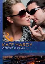 A Moment On The Lips (Mills & Boon Modern Heat)