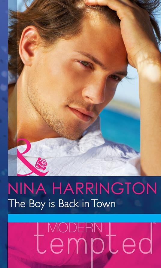 The Boy Is Back In Town (Mills & Boon Modern Heat)