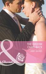 The Groom Came Back (Marriage of Inconvenience, Book 14) (Mills & Boon Cherish)