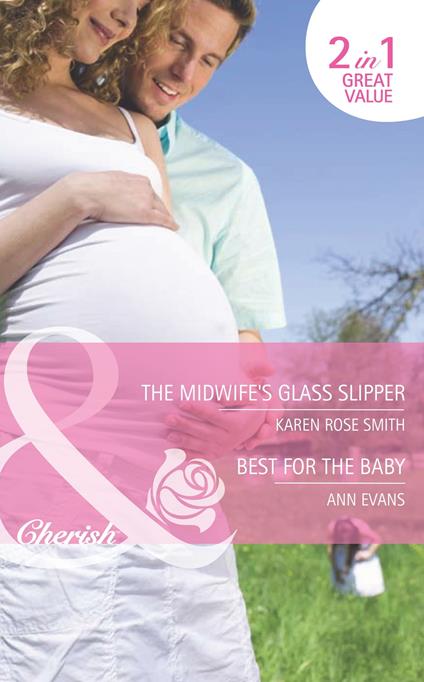 The Midwife's Glass Slipper / Best For The Baby: The Midwife's Glass Slipper (The Baby Experts) / Best For the Baby (9 Months Later) (Mills & Boon Cherish)