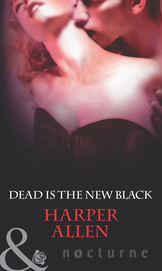 Dead Is The New Black (Darkheart & Crosse, Book 3) (Mills & Boon Nocturne)