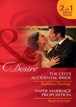 The Ceo's Accidental Bride / Paper Marriage Proposition: The CEO's Accidental Bride / Paper Marriage Proposition (Mills & Boon Desire)