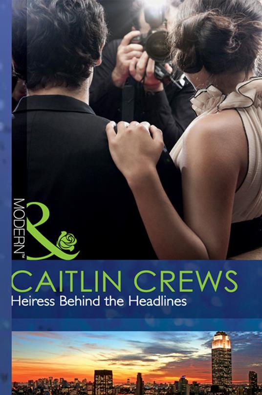 Heiress Behind The Headlines (Mills & Boon Modern)