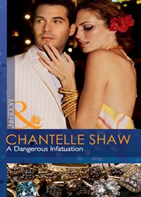 A Dangerous Infatuation (Irresistible Italians, book 2) by Chantelle Shaw