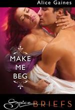 Make Me Beg (Mills & Boon Spice Briefs)