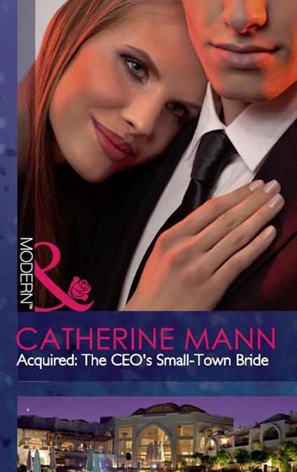 Acquired: The Ceo's Small-Town Bride (The Takeover, Book 2) (Mills & Boon Modern)