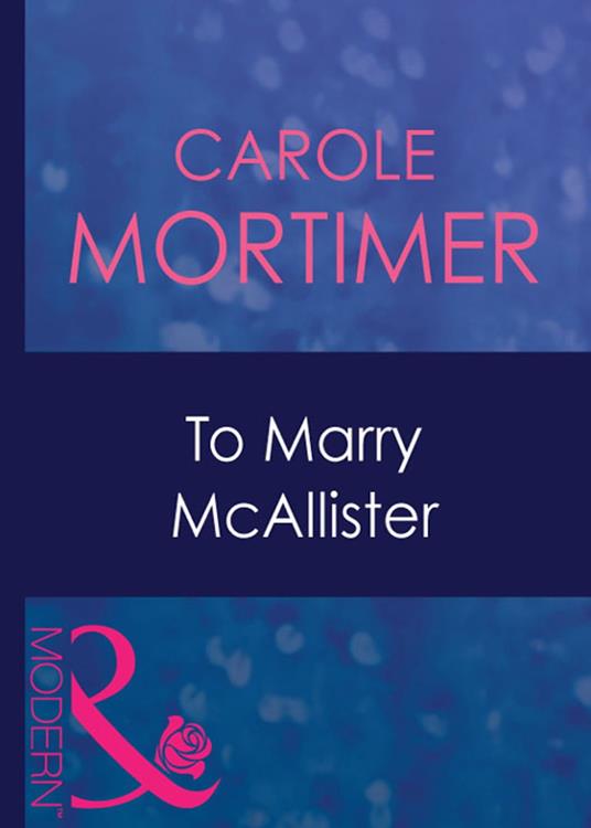 To Marry Mcallister (Bachelor Cousins, Book 3) (Mills & Boon Modern)