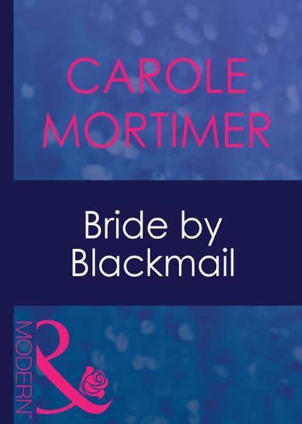 Bride By Blackmail (Wedlocked!, Book 60) (Mills & Boon Modern)