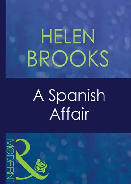 A Spanish Affair (Latin Lovers, Book 8) (Mills & Boon Modern)