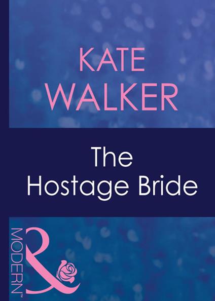 The Hostage Bride (Latin Lovers, Book 10) (Mills & Boon Modern)