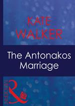 The Antonakos Marriage (Greek Tycoons, Book 4) (Mills & Boon Modern)