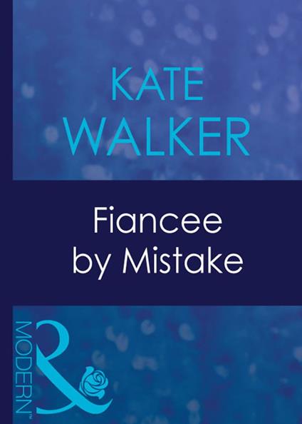 Fiancee By Mistake (Mills & Boon Modern)