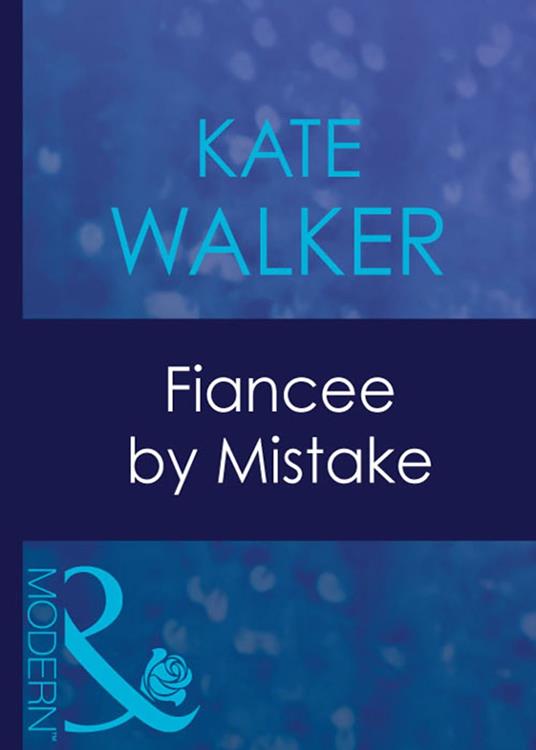 Fiancee By Mistake (Mills & Boon Modern)