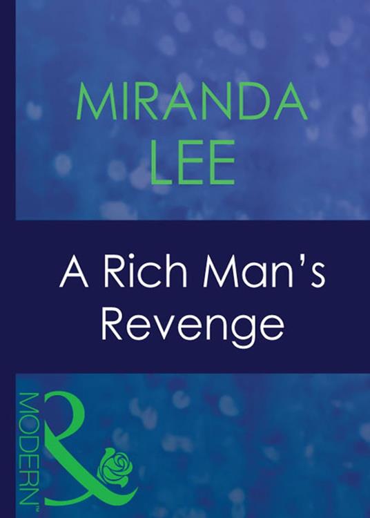 A Rich Man's Revenge (Mills & Boon Modern)