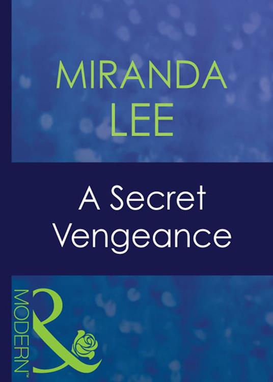 A Secret Vengeance (Secret Passions, Book 3) (Mills & Boon Modern)