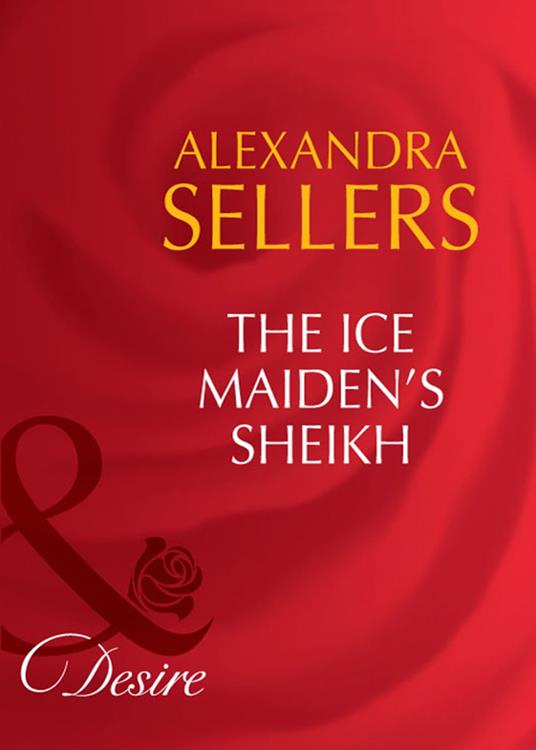 The Ice Maiden's Sheikh (Sons of the Desert: The Sultans, Book 5) (Mills & Boon Desire)