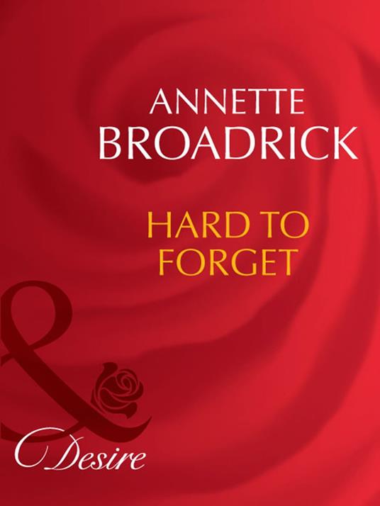 Hard To Forget (Man of the Month, Book 88) (Mills & Boon Desire)