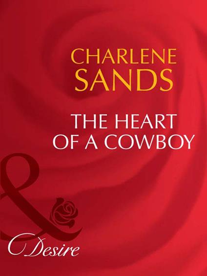 The Heart Of A Cowboy (Mills & Boon Desire)