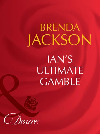 Ian's Ultimate Gamble (The Westmorelands, Book 10) (Mills & Boon Desire)