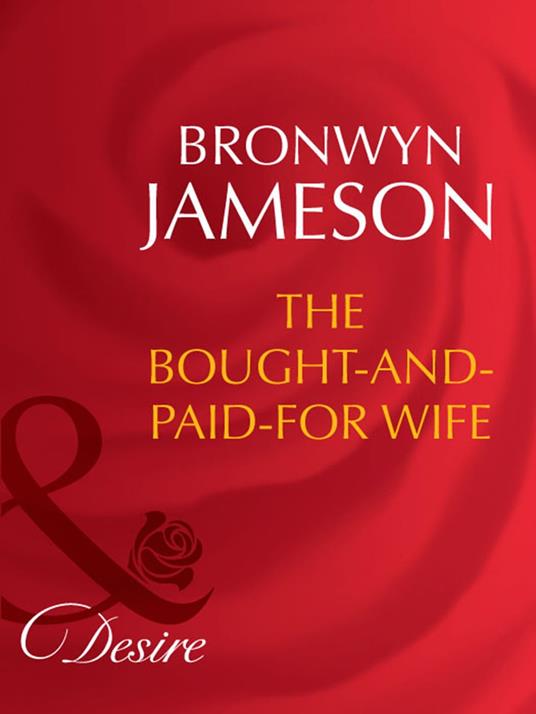 The Bought-And-Paid-For Wife (Secret Lives of Society Wives, Book 6) (Mills & Boon Desire)