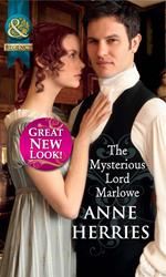 The Mysterious Lord Marlowe (Secrets and Scandals, Book 2) (Mills & Boon Historical)