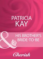 His Brother's Bride-To-Be (Mills & Boon Cherish)