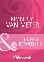 The Past Between Us (Mama Jo's Boys, Book 1) (Mills & Boon Cherish)