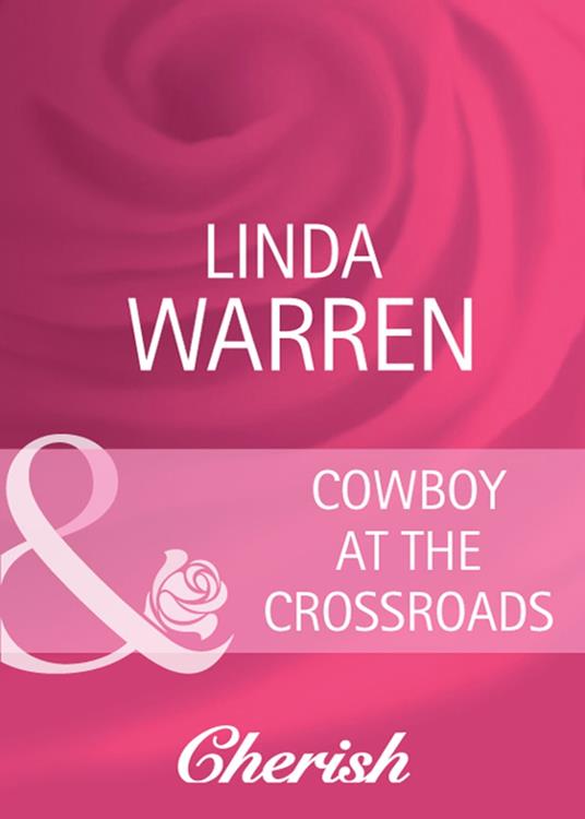 Cowboy At The Crossroads (Home on the Ranch, Book 24) (Mills & Boon Cherish)