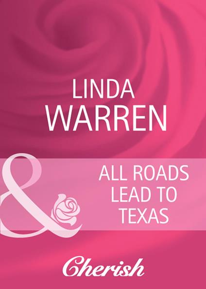 All Roads Lead To Texas (Home to Loveless County, Book 3) (Mills & Boon Cherish)