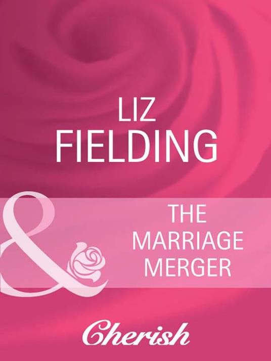 The Marriage Merger (Boardroom Bridegrooms, Book 1) (Mills & Boon Cherish)