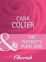 The Playboy's Plain Jane (Mills & Boon Cherish)