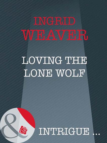 Loving The Lone Wolf (Payback, Book 2) (Mills & Boon Intrigue)