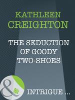 The Seduction Of Goody Two-Shoes (Into the Heartland, Book 5) (Mills & Boon Intrigue)
