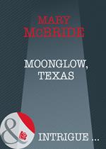 Moonglow, Texas (Mills & Boon Intrigue)