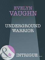 Underground Warrior (The Blade Keepers, Book 2) (Mills & Boon Intrigue)