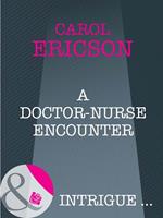 A Doctor-Nurse Encounter (Mills & Boon Intrigue)