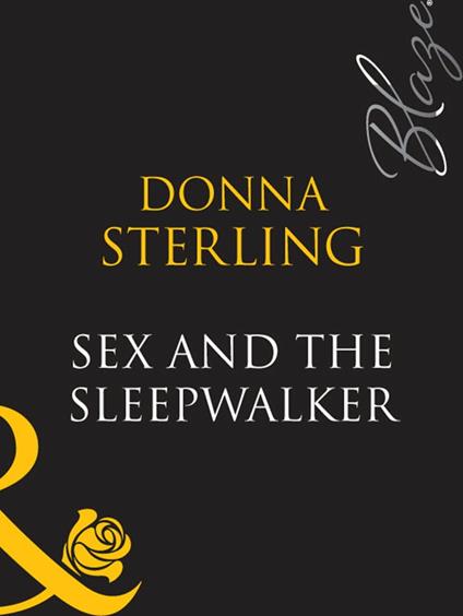 Sex And The Sleepwalker (Mills & Boon Blaze)