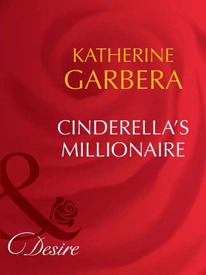 Cinderella's Millionaire (Dynasties: The Barones, Book 6) (Mills & Boon Desire)