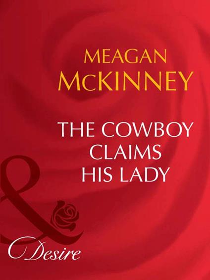 The Cowboy Claims His Lady (Matched in Montana, Book 6) (Mills & Boon Desire)