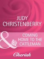 Coming Home To The Cattleman (Western Weddings, Book 13) (Mills & Boon Cherish)