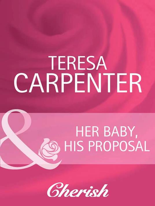 Her Baby, His Proposal (Baby on Board, Book 12) (Mills & Boon Cherish)