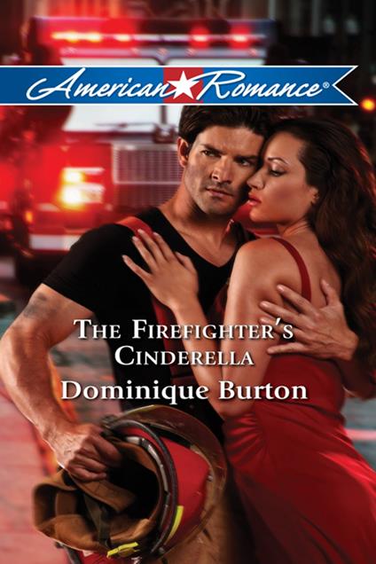 The Firefighter's Cinderella (Mills & Boon American Romance)