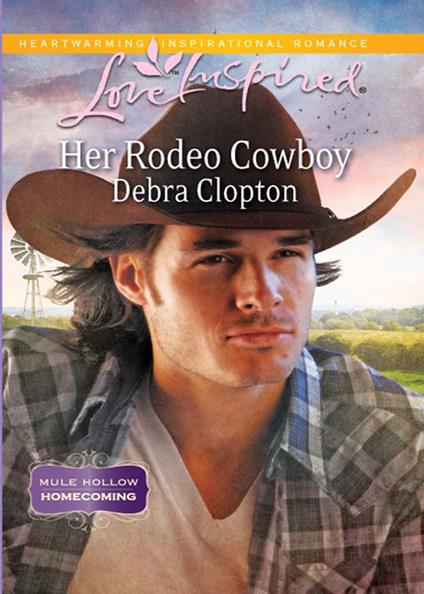 Her Rodeo Cowboy (Mule Hollow Homecoming, Book 1) (Mills & Boon Love Inspired)