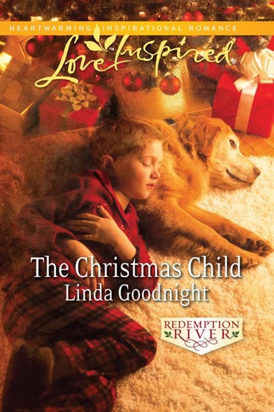 The Christmas Child (Redemption River, Book 4) (Mills & Boon Love Inspired)